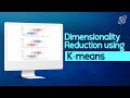 Dimensionality Reduction with K-Means | Learn Machine Learning