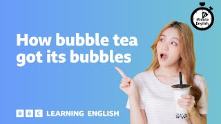 How bubble tea got its bubbles ⏲️ 6 Minute English