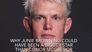 Why Junie Browning Could Have Been a Bigger Star Than Conor McGregor