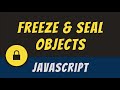 Freeze and Seal Objects in JavaScript