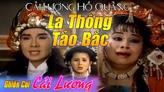 Cải Lương Xưa |  La Thông Tảo Bắc |  Vũ Linh - Tài Linh - Vân Hà  | Cải lương hay tuồng HỒ QUẢNG