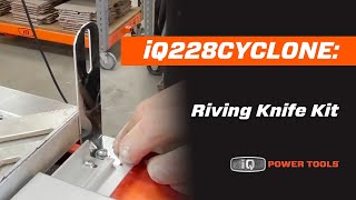 iQ228CYCLONE: Riving Knife Kit