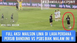 Full skill🔥dan aksi mailson lima di laga Perdana bersama Persib bandung vs PSBS biak malam ini  !!!