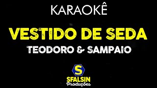 VESTIDO DE SEDA - Teodoro & Sampaio (KARAOKÊ VERSION)