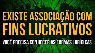 Existe Associação com Fins Lucrativos