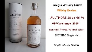 Whisky Review : AULTMORE 18 years old Scotch Single Malt whisky, 2018, 46 %