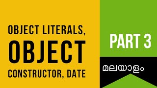 Part 3 | Object Literals, Object Constructor, Date | Web Development Challenge in Malayalam