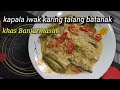 Masak Kepala Ikan Kering Talang Batanak, Khas Banjarmasin