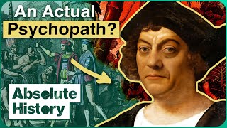 The Dark And Twisted Psychology Of Christopher Columbus | Great Adventurers | Absolute History