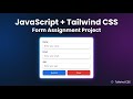 JavaScript Form Validation Project with Tailwind CSS | Beginner Friendly Assignment