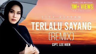 DJ TERLALU SAYANG Siti Aliyah Remix By DJ Suhadi