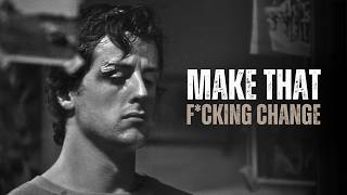 MAKE THAT F*CKING CHANGE - Motivational Speech