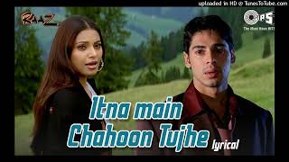 Itna Main Chahoon Tujhe Koi Kisi Ko Na Chahe ❤❤ Lyrical | Raaz | Udit Narayan, AlkaYagnik | Love Son