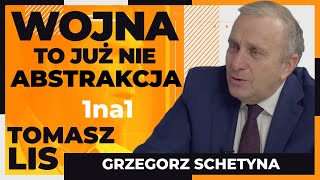 Wojna to już nie abstrakcja | Tomasz Lis 1na1 Grzegorz Schetyna
