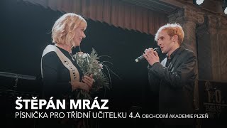 Štěpán Mráz - Oheň plál, ale nepálí - písnička pro třídní učitelku 4.A