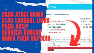 Solusi Nama atau Tanggal Lahir Pada Arsip NUPTK Berbeda Dengan Dapodik