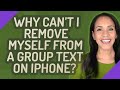 Why can't I remove myself from a group text on iPhone?