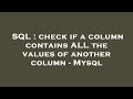 SQL : check if a column contains ALL the values of another column - Mysql