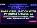 Data Visualization with Python & Amazon S3 | Scatter, Histogram, Box Plot & Time-Series (Hands-On)