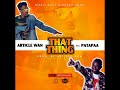 Article Wan - That Thing (feat. Patapaa)(Prod. By Article Wan)