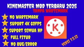 KINEMASTER MOD TANPA WARTEMAK TERBARU 2025  NO PASSWORD SUPPORT ALL ANDROID