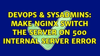 DevOps & SysAdmins: Make nginx switch the server on 500 internal server error