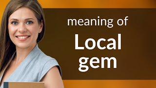 Discover the Hidden Charm: Understanding "Local Gem"