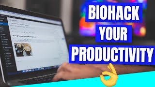 Biohack Your Workday | Unleash Peak Productivity