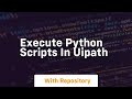 Execute python scripts in uipath