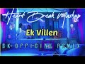 Heart Break - Mashup - Ek Villen 2022 - Sk Official Remix - Sunny Hassan