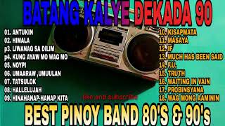 Batang Kalye: Dekada 90 hits 2021, best of all Time OPM Bands, Pinoy Rock Music, ParokyaniEdgar etc.