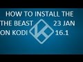 HOW TO INSTALL THE BEAST 23RD JANUARY UPDATE ON KODI 16.1