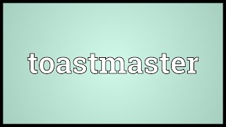 Toastmaster Meaning