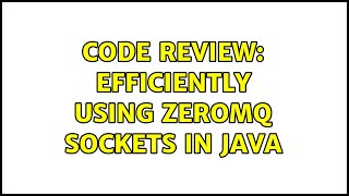 Code Review: Efficiently using ZeroMQ sockets in Java