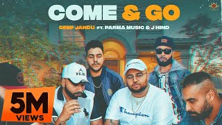DEEP JANDU : COME & GO [Official Video] Ft. Parma Music | J Hind | RMG | Latest Punjabi Song 2020