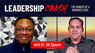 Leadership Crash: Healing the Leadership Soul with Dr Ulf Spears (Part 2 of 3)