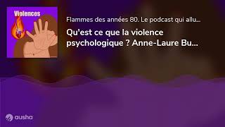 Qu'est ce que la violence psychologique ? Anne-Laure Buffet, thérapeute et conférencière.