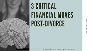 Top 3 Financial Moves to make in Divorce