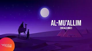 Al-Mu'allim | Sami Yusuf | Vocals Only Version