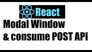 React JS 17; Modal Window and Consume POST API