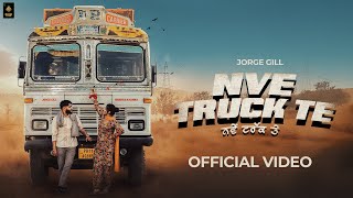 Nve Truck Te ( Official Music Video ) Jorge Gill | New Punjabi Song | Latest Punjabi Song 2024