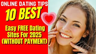 ❤️10 Best Easy FREE Dating Sites For 2025 WITHOUT PAYMENT