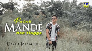 David Iztambul - Pasan Mande Nan Tingga [Lagu Minang Terbaru 2019] Official Video