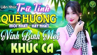 Ninh Bình Như Một Khúc Ca - LK Nhạc Trữ Tình Quê Hương MỚI NHẤT HAY NHẤT 2026 - Dân Ca Trữ Tình 365