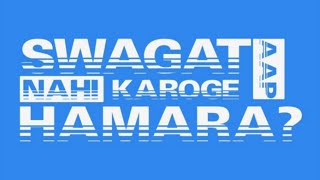 Swagat Nahi Karoge Aap Hamara-Swag Se Karenge Sab Ka Swagat