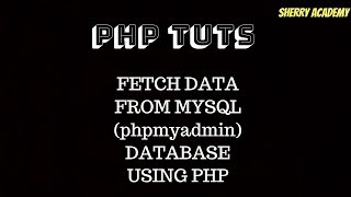 PHP tutorials -7- Fetch data from MYSQL phpmyadmin database using PHP 2018