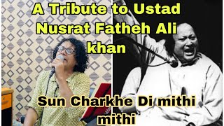 Sun charkhe Di mithi mithi |A tribute to Ustad Nusrat Fateh Ali khan