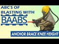 Anchor Brace Knee Height | ABC's of Blasting With BAABS