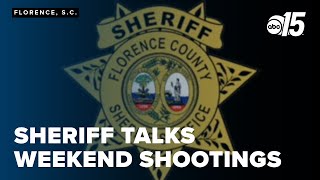 Sheriff Talks Weekend Shootings In Florence County