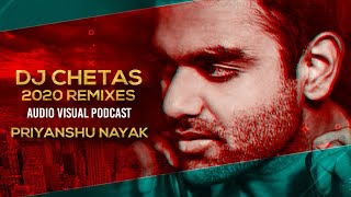 Dj Chetas Nonstop 2020 Remixes (Audio Visual Podcast) - Priyanshu Nayak